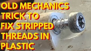 OLD MECHANICS TRICK TO FIX STRIPPED THREADS IN PLASTIC [upl. by Silyhp]