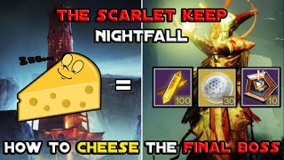 How To Cheese The Scarlet Keep Final Boss Easy Grandmaster Completion Destiny 2 [upl. by Ametaf97]