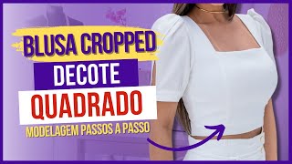 Como Fazer CROPPED com DECOTE QUADRADO Modelagem [upl. by Selfridge]