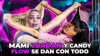 MAMI JORDAN Y CANDY FLOW SE DAN CON TODO [upl. by Otilrac]