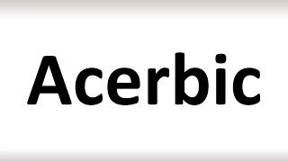 How to Pronounce Acerbic correctly [upl. by Llenrad]