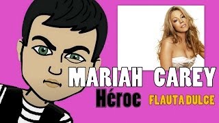 Mariah Carey quotHeroquot Heroe Flauta dulce [upl. by Kentiga962]