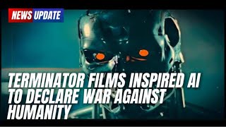 Terminator films inspired AI to Declare War Against Humanity [upl. by Yetnom]