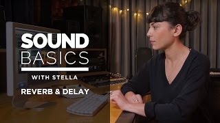 Reverb and Delay Explained – Sound Basics with Stella Episode 4 [upl. by Ebanreb773]