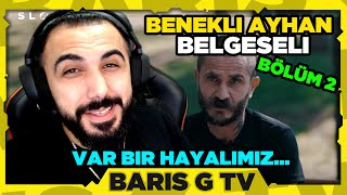 Barış G BENEKLİ AYHAN BELGESELI BÖLÜM 2  Var Bir Hayalimiz İZLİYOR [upl. by Olive964]