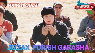 JIZZAX FORISH GARASHA OXIRGI QISMI [upl. by Atterahs]