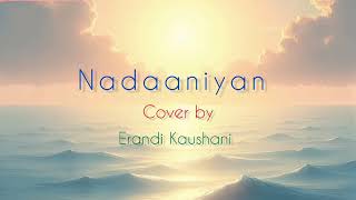 Nadaaniyan song cover by Erandi Kaushani  Akshath hindisong nadaaniyanmusicfemaleversion [upl. by Driskill]