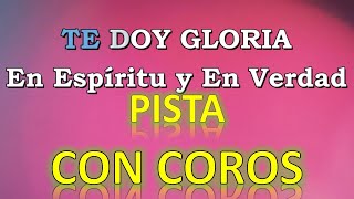 TE DOY GLORIA  En Espíritu y En Verdad  PISTA CON COROS [upl. by Clementine263]