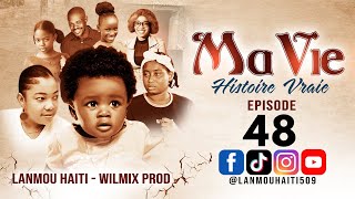 MA VIE PART 48 SAISON 1  HISTOIRE VRAIE WILMIX PROD amp LANMOU HAITI [upl. by Remde845]