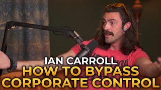 Ian Carroll  How to Bypass Corporate Control [upl. by Nylqcaj368]