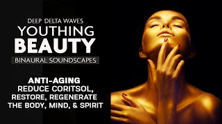 AntiAging Binaural Beats  Youthing Reverse the Aging Process [upl. by Nilatak22]