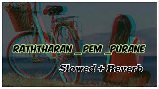 Raththaran Pem Purane  SLOWED  REVERB [upl. by Eimak303]