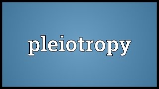 Pleiotropy Meaning [upl. by Erin]