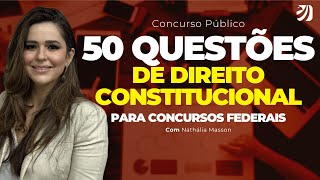 CONCURSO PÚBLICO 50 QUESTÕES DE DIREITO CONSTITUCIONAL PARA CONCURSOS FEDERAIS Nathália Masson [upl. by Fiorenza]