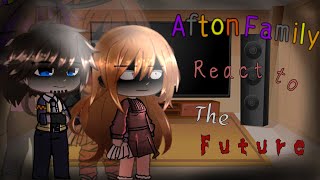 「Past」Afton Family react to the Future [upl. by Ecnarrot908]