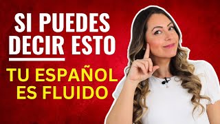 Youre Definitely Fluent in SPANISH if you say THIS 👍 Cómo hablar español con fluidez [upl. by Huxham760]