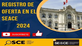 REGISTRO DE OFERTA EN EL SEACE 2024 [upl. by Eetnwahs]