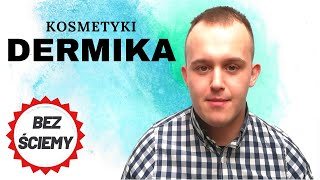 BEZ ŚCIEMY  O KOSMETYKACH DERMIKA [upl. by Glynias]