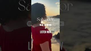 SALVADOR OUT NOW 🌊 httpslistentosalvador [upl. by Nunci]