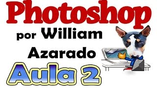 Curso completo de Photoshop por William Azarado  aula 2  As ferramentas do Photoshop [upl. by Collar]