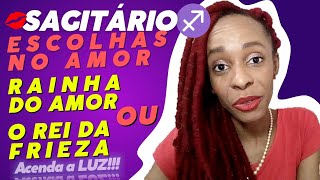 SAGITÁRIO ♐❤️🤔😰 ESCOLHAS NO AMOR ✨ Rainha do Amor ou Rei da Frieza [upl. by Eiramanig]