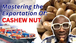 Mastering The Exportation  Cashew nut [upl. by Rusel330]