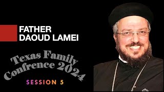 Texas Family Conference Fr Daoud Lamei  Session 5 9142024 [upl. by Cathrin740]