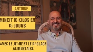 Antoine mincit de 10 kilos en 15 jours avec le jeûne et réglage alimentaire [upl. by Delanty]