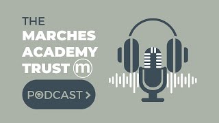 The Marches Academy Trust Podcast  Carla Whelan [upl. by Ynaffad]