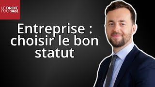 Statut juridique de votre entreprise  comment faire le bon choix [upl. by Morey]