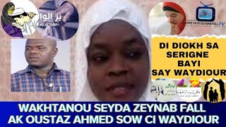 WAKHTANOU YAYE ZEYNAB FALL AK OUSTAZ AHMED SOW CI WAYDIOUR👉DI DIOKH SA SERIGNE BAYI SAY WAYDIOUR😭 [upl. by Evilo769]