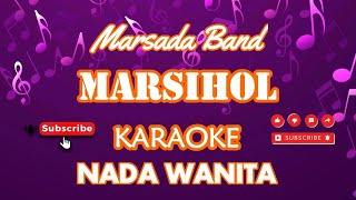 Masihol  Marsada Band KaraokeVersionNada Wanita [upl. by Meesaw]