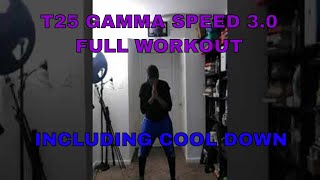 T25 Gamma Speed 30 FULL WORKOUT Including Cool Down muted [upl. by Kauffmann]