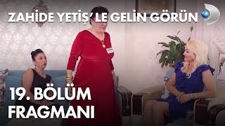 Zahide Yetişle Gelin Görün 19 Bölüm Fragmanı [upl. by Jo Ann]