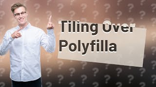 Can I tile over polyfilla [upl. by Hertha166]