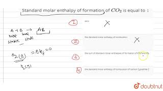 Standard molar enthalpy of formation of CO2 is equal to [upl. by Guthry]