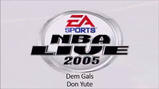 Don Yute  Dem Gals NBA Live 2005 Edition [upl. by Ettie]