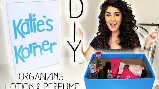 DIY  Organizing Lotion and Perfume  Katies Korner [upl. by Kozloski]