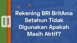 Rekening BRI BritAma Setahun Tidak Digunakan Apakah Masih Aktif [upl. by Elohcim]