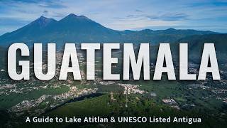 Lake Atitlán amp Antigua Guatemala  Travel Guide  Must visit Central America [upl. by Demetria]