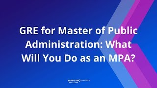 GRE for Grad School What will you do as an MPA  Kaplan Test Prep [upl. by Yennep]