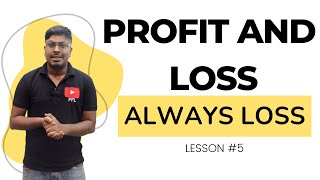 Profit and Loss  Lesson 5  Always Loss [upl. by Geminius661]