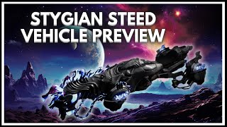 Stygian Steed  Vehicle Preview [upl. by Bollay]