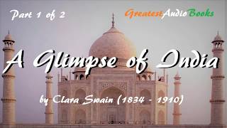 A GLIMPSE OF INDIA by Clara Swain  FULL AudioBook P1 of 2  GreatestAudioBooks [upl. by Esojnauj]