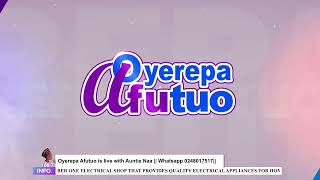 Oyerepa Afutuo is live with Auntie Naa on Oyerepa RadioTV 18102023  Whatsapp 0248017517 [upl. by Deutsch]