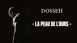 Dosseh  La peau de lOurs [upl. by Miguelita]