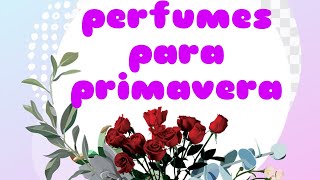 Perfumes primavera 2024 [upl. by Feliza]