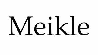 How to Pronounce Meikle [upl. by Niloc]