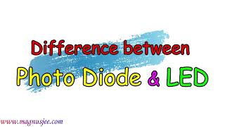 Difference between Photo Diode and LED [upl. by Cleodal]