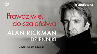 quotPrawdziwie do szaleństwa Dziennikiquot Alan Rickman  audiobook [upl. by Goodden]